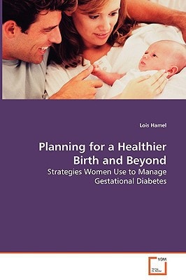 Planning for a Healthier Birth and Beyond: Strategies Women Use to Manage Gestational Diabetes