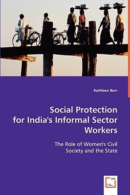 Social Protection for India's Informal Sector Workers: The Role of Women's Civil Society and the State