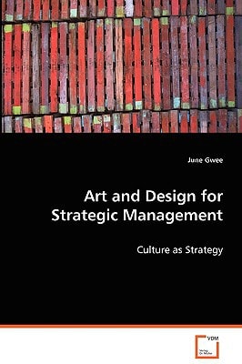 Art and Design for Strategic Management: Culture as Strategy