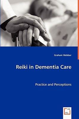 Reiki in Dementia Care: Practice and Perceptions