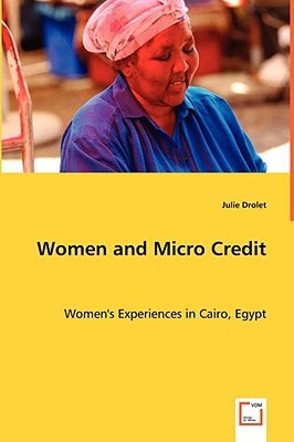 Women and Micro Credit: Women''s Experiences in Cairo, Egypt