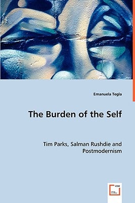The Burden of the Self: Tim Parks, Salman Rushdie and Postmodernism