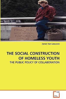 The Social Construction of Homeless Youth: The Public Policy of Collaboration