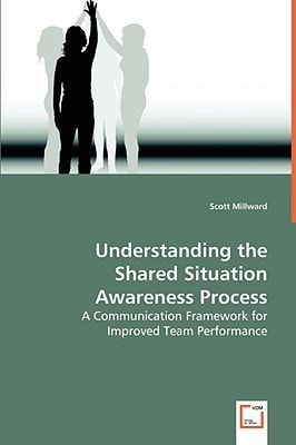 Understanding the Shared Situation Awareness Process: A Communication Framework for Improved Team Performance