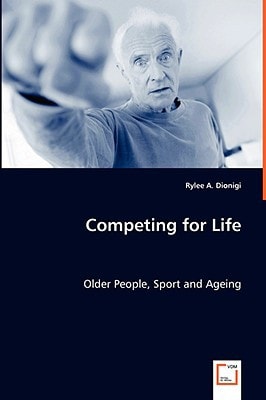 Competing for Life: Older People, Sport and Ageing