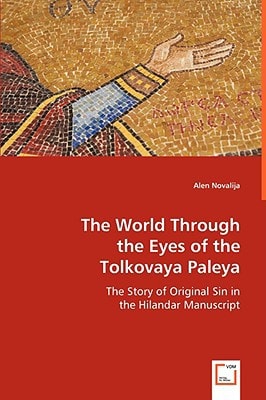 The World Through the Eyes of the Tolkovaya Paleya: The Story of Original Sin in the Hilandar Manuscript