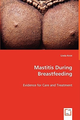 Mastitis During Breastfeeding: Evidence for Care and Treatment