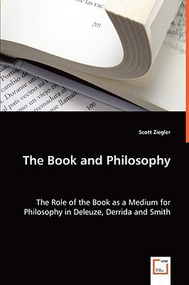The Book and Philosophy The Role of the Book as a Medium for Philosophy in Deleuze, Derrida and Smith