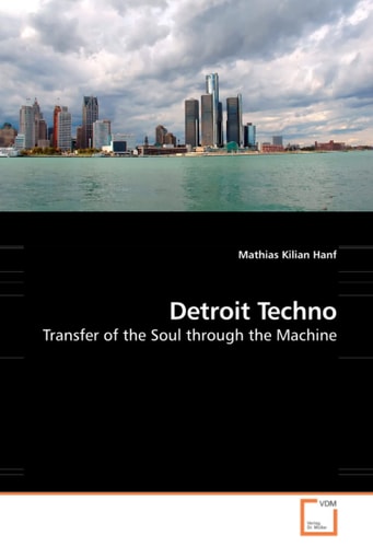 Detroit Techno: Transfer of the Soul through the Machine