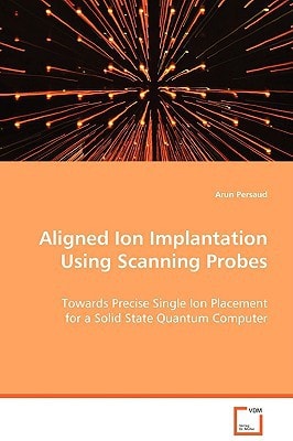 Aligned Ion Implantation Using Scanning Probes: Towards Precise Single Ion Placement for a SolidState Quantum Computer