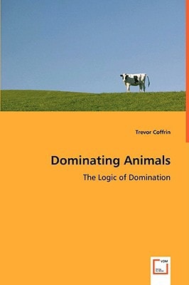 Dominating Animals: The Logic of Domination