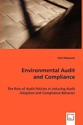 Environmental Audit and Compliance: The Role of Audit Policies in Inducing Audit Adoption and Compliance Behavior