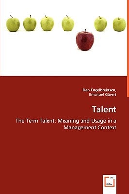 Talent: The Term Talent: Meaning and Usage in a Management Context