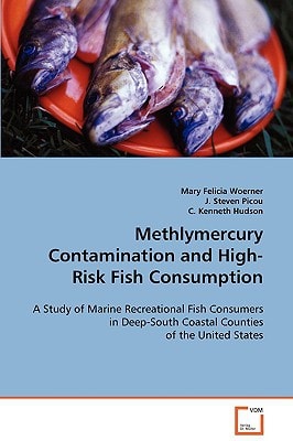 Methlymercury Contamination and High-Risk Fish Consumption: A Study of Marine Recreational Fish Consumers in Deep-South Coastal Counties of the United States
