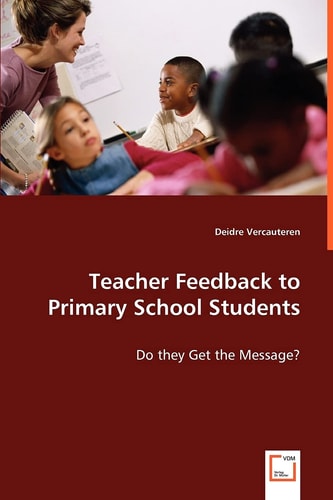 Teacher Feedback to Primary School Students: Do they Get the Message?