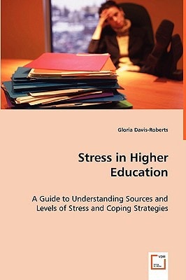 Stress in Higher Education: A Guide to Understanding Sources and Levels of Stress and Coping Strategies