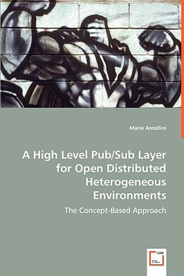 A High Level Pub/Sub Layer for Open Distributed Heterogeneous Environments: The Concept-Based Approach