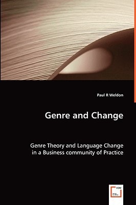 Genre and Change: Genre Theory and Language Change in a Business community of Practice