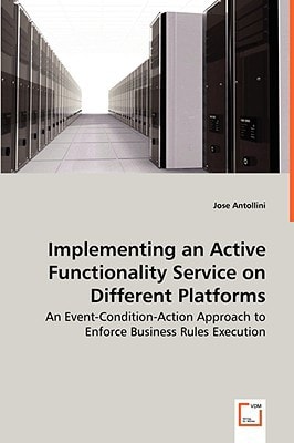 Implementing an Active Functionality Service on Different Platforms: An Event-Condition-Action Approach to Enforce Business Rules Execution