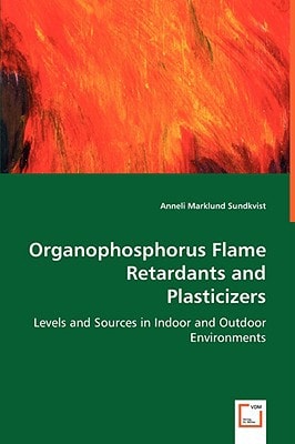 Organophosphorus Flame Retardants and Plasticizers: Levels and Sources in Indoor and Outdoor Environments