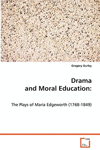 Drama and Moral Education The Plays of Maria Edgeworth (1768-1849)