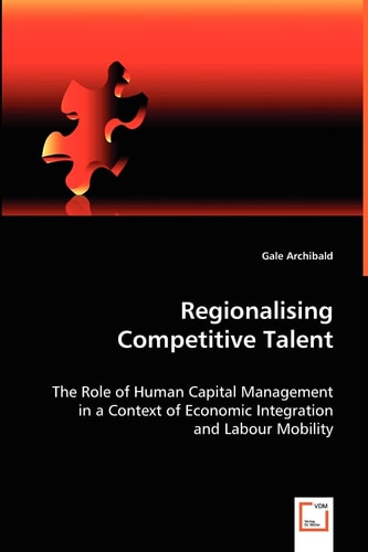 Regionalising Competitive Talent: The Role of Human Capital Management in a Context of Economic Integration and Labour Mobility
