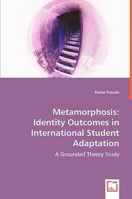 Metamorphosis: Identity Outcomes in International Student Adaptation: A Grounded Theory Study
