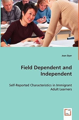 Field Dependent and Independent: Self-Reported Characteristics in Immigrant Adult Learners