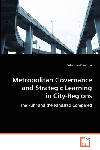 Metropolitan Governance and Strategic Learning inCity-Regions: The Ruhr and the Randstad Compared