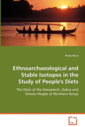 Ethnoarchaeological and Stable Isotopes in the Study of People's Diets The Diets of the Dassanech, Gabra and Elmolo People of Northern Kenya