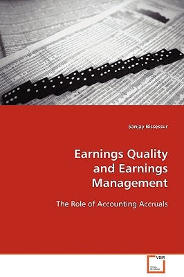 Earnings Quality and Earnings Management: The Role of Accounting Accruals