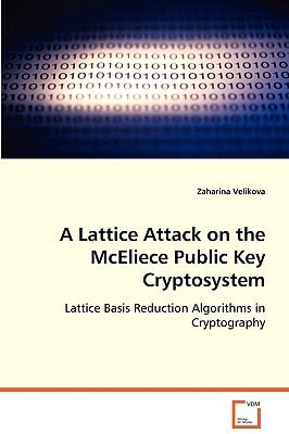 A Lattice Attack on the McEliece Public Key Cryptosystem: Lattice Basis Reduction Algorithms in Cryptography