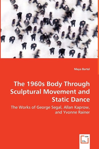 The 1960s Body Through Sculptural Movement and Static Dance