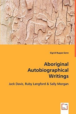 Aboriginal Autobiographical Writings: Jack Davis, Ruby Langford & Sally Morgan