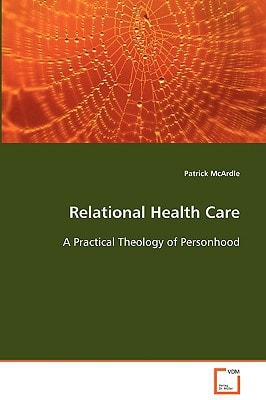 Relational Health Care: A Practical Theology of Personhood