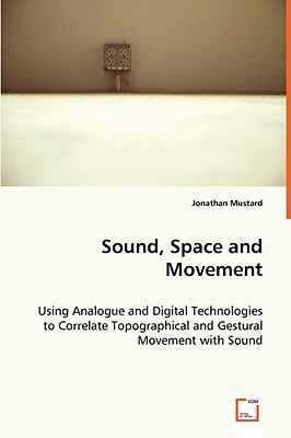 Sound, Space and Movement: Using Analogue and Digital Technologies to Correlate Topographical and Gestural Movement with Sound
