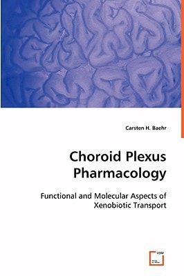 Choroid Plexus Pharmacology: Functional and Molecular Aspects of Xenobiotic Transport