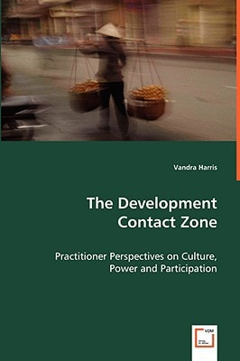 The Development Contact Zone: Practitioner Perspectives on Culture, Power and Participation
