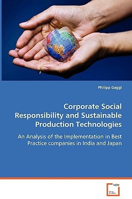Corporate Social Responsibility and sustainableproduction technologies: an analysis of the implementation in best practicecompanies in India and Japan