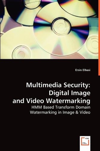 Multimedia Security: Digital Image and Video Watermarking