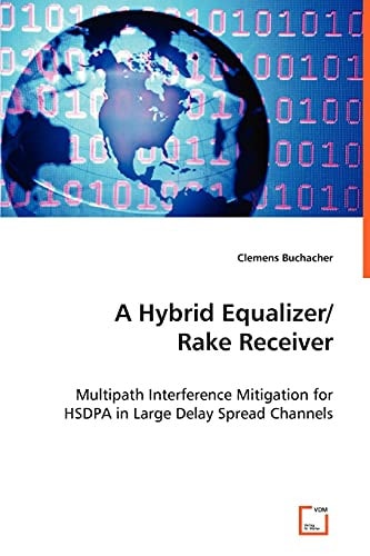 A Hybrid Equalizer/Rake Receiver: Multipath Interference Mitigation for HSDPA in Large Delay Spread Channels