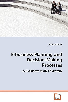 E-business Planning and Decision-Making Processes: A Qualitative Study of Strategy