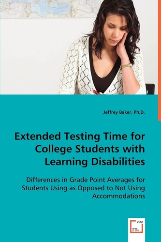 Extended Testing Time for College Students with Learning Disabilities: Differences in Grade Point Averages for Students Using as Opposed to Not Using Accommodations