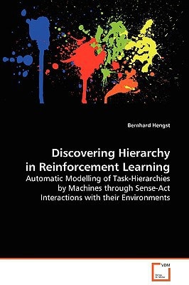 Discovering Hierarchy in Reinforcement Learning: Automatic Modelling of Task-Hierarchies by Machines through Sense-Act Interactions with their Environments