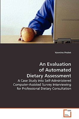 An Evaluation of Automated Dietary Assessment: A Case Study into Self-Administered Computer-AssistedSurvey Interviewing for ProfessionalDietary Consultation