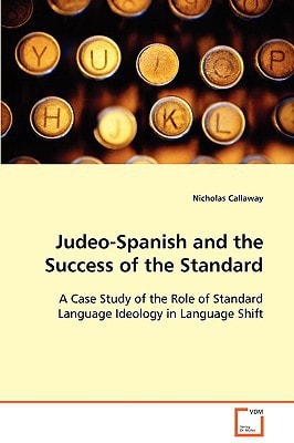 Judeo-Spanish and the Success of the Standard: A Case Study of the Role of Standard Language Ideology in Language Shift