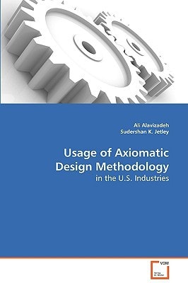 Usage of Axiomatic Design Methodology: in the U.S. Industries