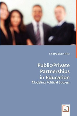 PUBLIC/PRIVATE PARTNERSHIPS IN EDUCATION: Modeling Political Success