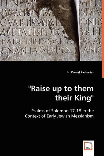 "Raise up to them their King": Psalms of Solomon 17-18 in the Context of Early Jewish Messianism