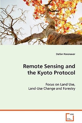 Remote Sensing and the Kyoto Protocol: Focus on Land Use, Land-Use Change and Forestry